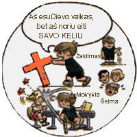 A esu Dievo vaikas, bet a noriu eiti SAVO KELIU.